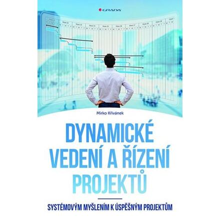 Levně Dynamické vedení a řízení projektů - Systémovým myšlením k úspěšným projektům