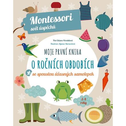 Levně Moje první kniha o ročních obdobích se spoustou úžasných samolepek - Montessori svět úspěchů
