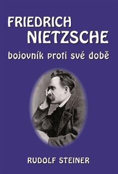 Levně Fridrich Nietzsche bojovník proti své době