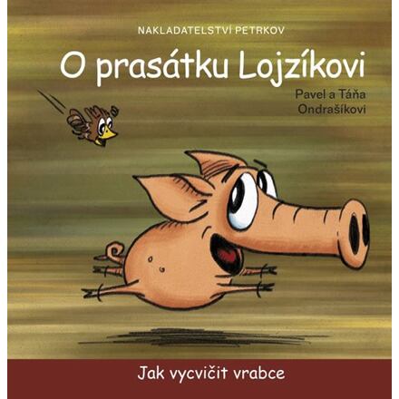 Levně O prasátku Lojzíkovi - Jak vycvičit vrabce (10x10cm)