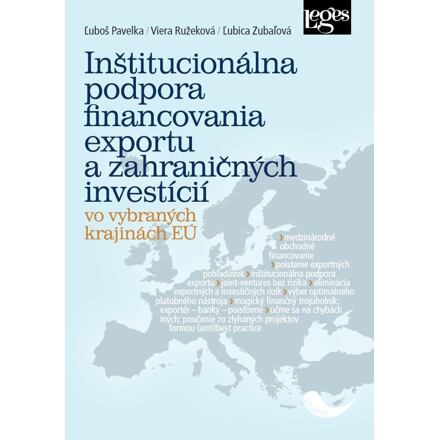 Levně Inštitucionálna podpora financovania exportu a zahraničných investícií vo vybraných krajinách EÚ (sl