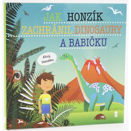 Jak Honzík zachránil dinosaury a babičku - Dětské knihy se jmény