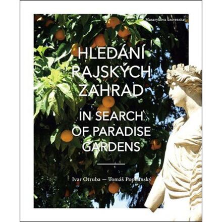 Levně Hledání rajských zahrad. In search of paradise gardens: Od Elbrusu po sloupy Héraklovy. From Mount E