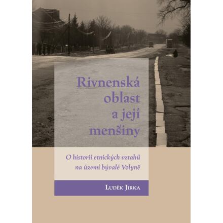Rivnenská oblast a její menšiny - O historii etnických vztahů na území bývalé Volyně