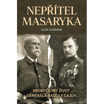 Levně Nepřítel Masaryka - Neobyčejný život generála Radoly Gajdy
