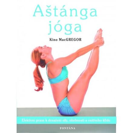 Levně Aštánga jóga - Efektivní praxe k dosažení síly, ohebnosti a vnitřního klidu