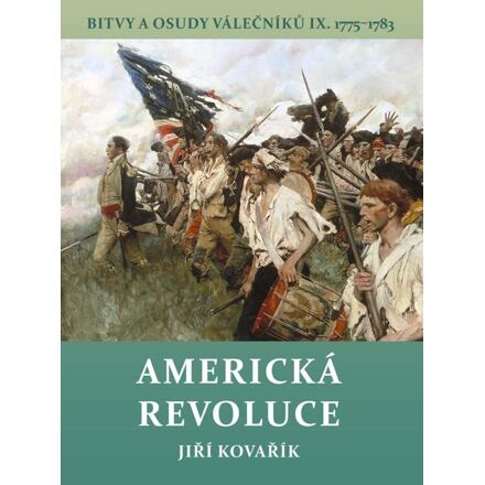 Levně Americká revoluce - Bitvy a osudy válečníků IX. 1775-1783