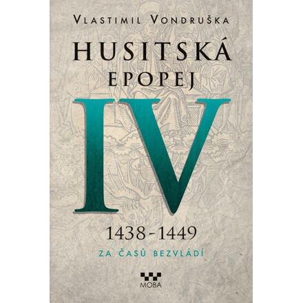 Levně Husitská epopej IV. 1438-1449 - Za časů bezvládí