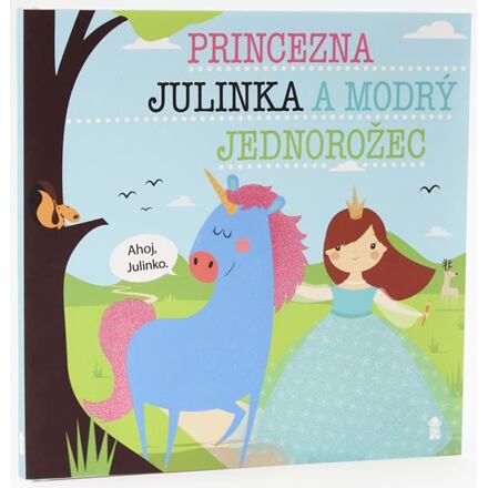 Princezna Julinka a modrý jednorožec - Dětské knihy se jmény