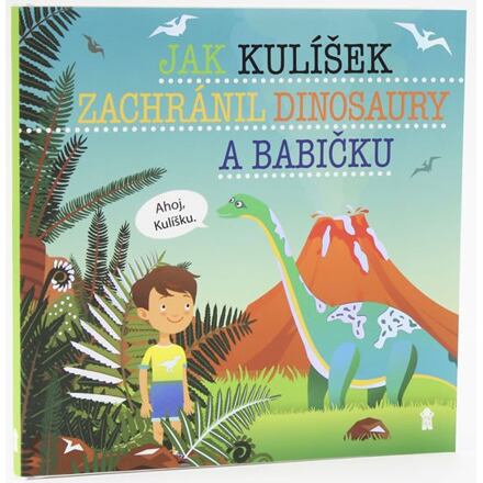 Jak Kulíšek zachránil dinosaury a babičku - Dětské knihy se jmény