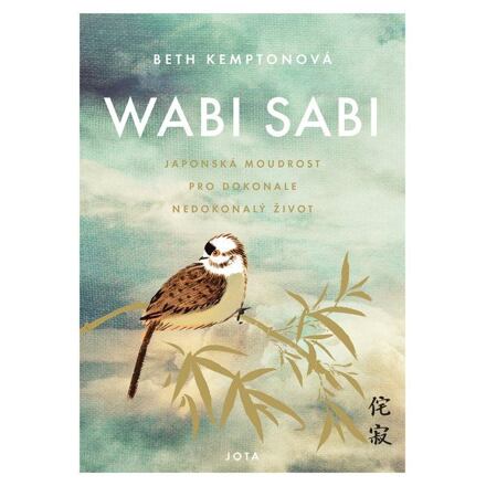 Wabi sabi - Japonská moudrost pro dokonale nedokonalý život