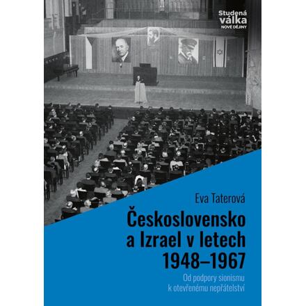 Československo a Izrael v letech 1948-1967 - Od podpory sionismu k otevřenému nepřátelství