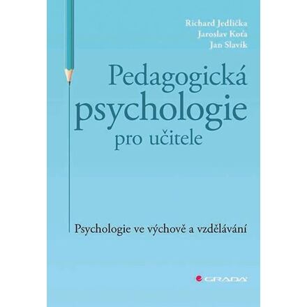 Levně Pedagogická psychologie pro učitele - Psychologie ve výchově a vzdělávání
