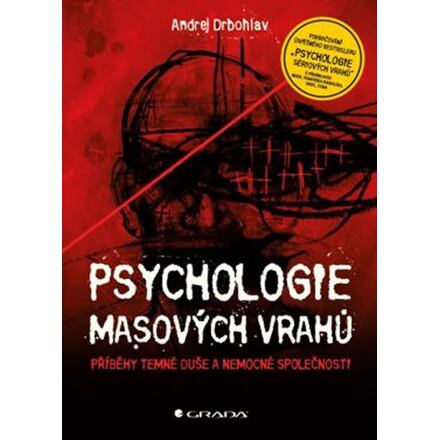 Levně Psychologie masových vrahů - Příběhy temné duše a nemocné společnosti