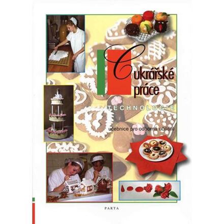 Levně Cukrářské práce, technologie (1.–3. ročník) - učebnice pro odborná učiliště