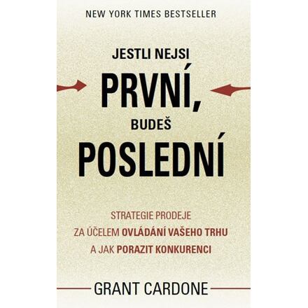 Jestli nejsi první, budeš poslední - Strategie prodeje za účelem ovládání vašeho trhu a jak porazit