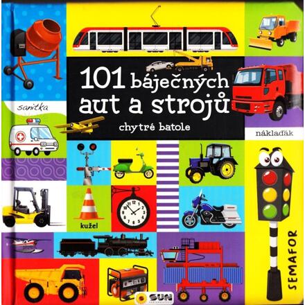 101 báječných aut a strojů - chytré batole