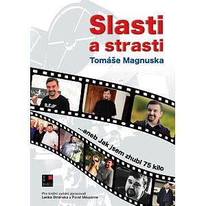 Slasti a strasti Tomáše Magnuska…aneb Jak jsem zhubl 75 kilo