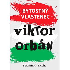 Bytostný vlastenec Viktor Orbán