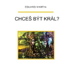 Chceš být král?