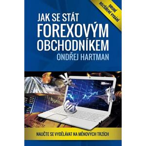 Jak se stát forexovým obchodníkem 2. rozšířené vyd. - Naučte se vydělávat na měnových trzích