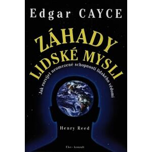 Edgar Cayce: Záhady lidské mysli