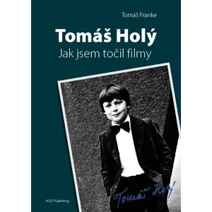 Tomáš Holý - Jak jsem točil filmy