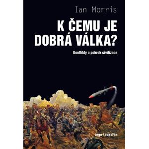 K čemu je dobrá válka? - Konflikty a pokrok civilizace