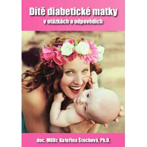 Dítě diabetické matky v otázkách a odpovědích