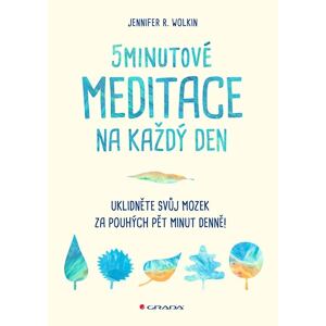 5minutové meditace na každý den - Uklidněte svůj mozek za pouhých pět minut denně!