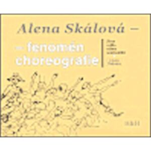 Alena Skálová - fenomén choreografie