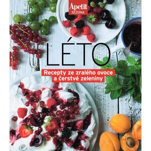 Apetit sezona LÉTO - Recepty ze zralého ovoce a čerstvé zeleniny (Edice Apetit)