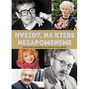Hvězdy, na které nezapomeneme - Životní zvraty a dramatické osudy slavných herců a zpěváků