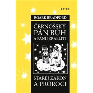 Černošský Pán Bůh a páni izraeliti - Starej zákon a proroci