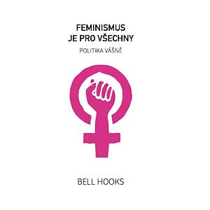 Feminismus je pro všechny - Politika vášně