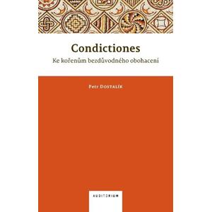 Condictiones: Ke kořenům bezdůvodného obohacení