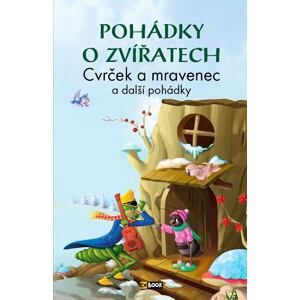 Pohádky o zvířatech - Cvrček a mravenec a další pohádky