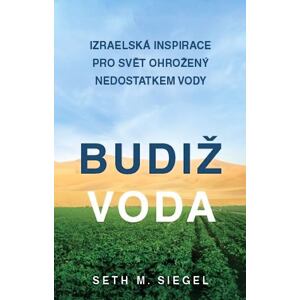 Budiž voda - Izraelská inspirace pro svět ohrožený nedostatkem vody