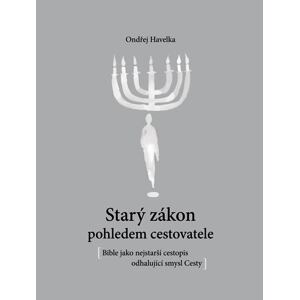 Starý zákon pohledem cestovatele - Bible jako nejstarší cestopis odhalující smysl Cesty