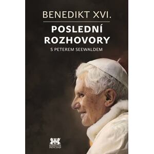 Benedikt XVI. - Poslední rozhovory s Peterem Seewaldem