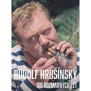 Rudolf Hrušínský - 100 rozmarných lét
