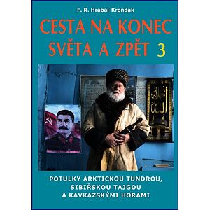 Cesta na konec světa a zpět 3 - Potulky arktickou tundrou, sibiřskou tajgou a kavkazskými horami