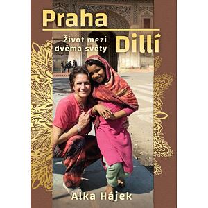 Praha Dillí - Život mezi dvěma světy