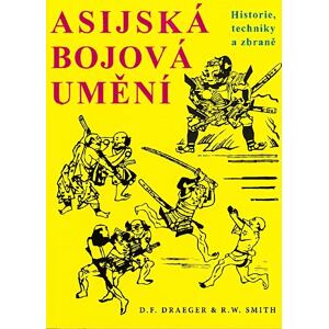 Asijská bojová umění - Historie, techniky a zbraně