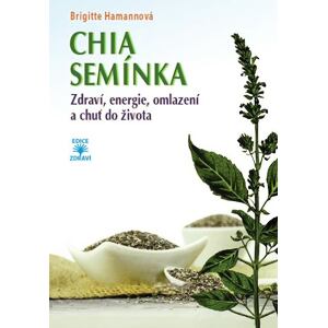 CHIA semínka - Zdraví, energie, omlazení a chuť do života