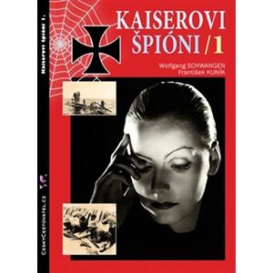 Kaiserovi špioni 1. - Německá zpravodajská válka 1914-1918