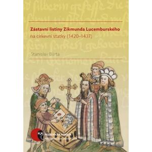 Zástavní listiny Zikmunda Lucemburského na církevní statky (1420–1437)