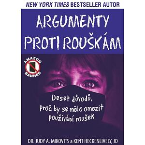 Argumenty proti rouškám - Deset důvodů, proč by se mělo omezit používání roušek