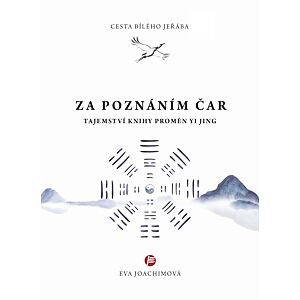 Cesta bílého jeřába V. Za poznáním čar - Tajemství Knihy proměn Yi Jing