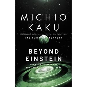 Beyond Einstein : The Cosmic Quest for the Theory of the Universe